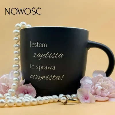 Kubek - "Jestem zajebista to sprawa oczywista!"  (biały środek)