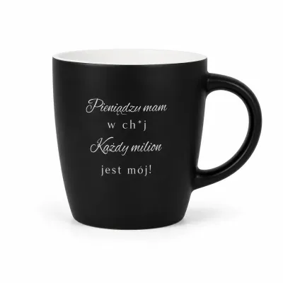 Kubek - Pieniędzy  mam w ch*j, każdy milion jest mój!"  (biały środek)