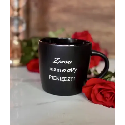 Kubek - Zawsze mam w ch*j pieniędzy! - czarny