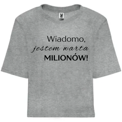 Koszulka oversize "Wiadomo, jestem warta MILIONÓW" - popielata  z czarnym  napisem